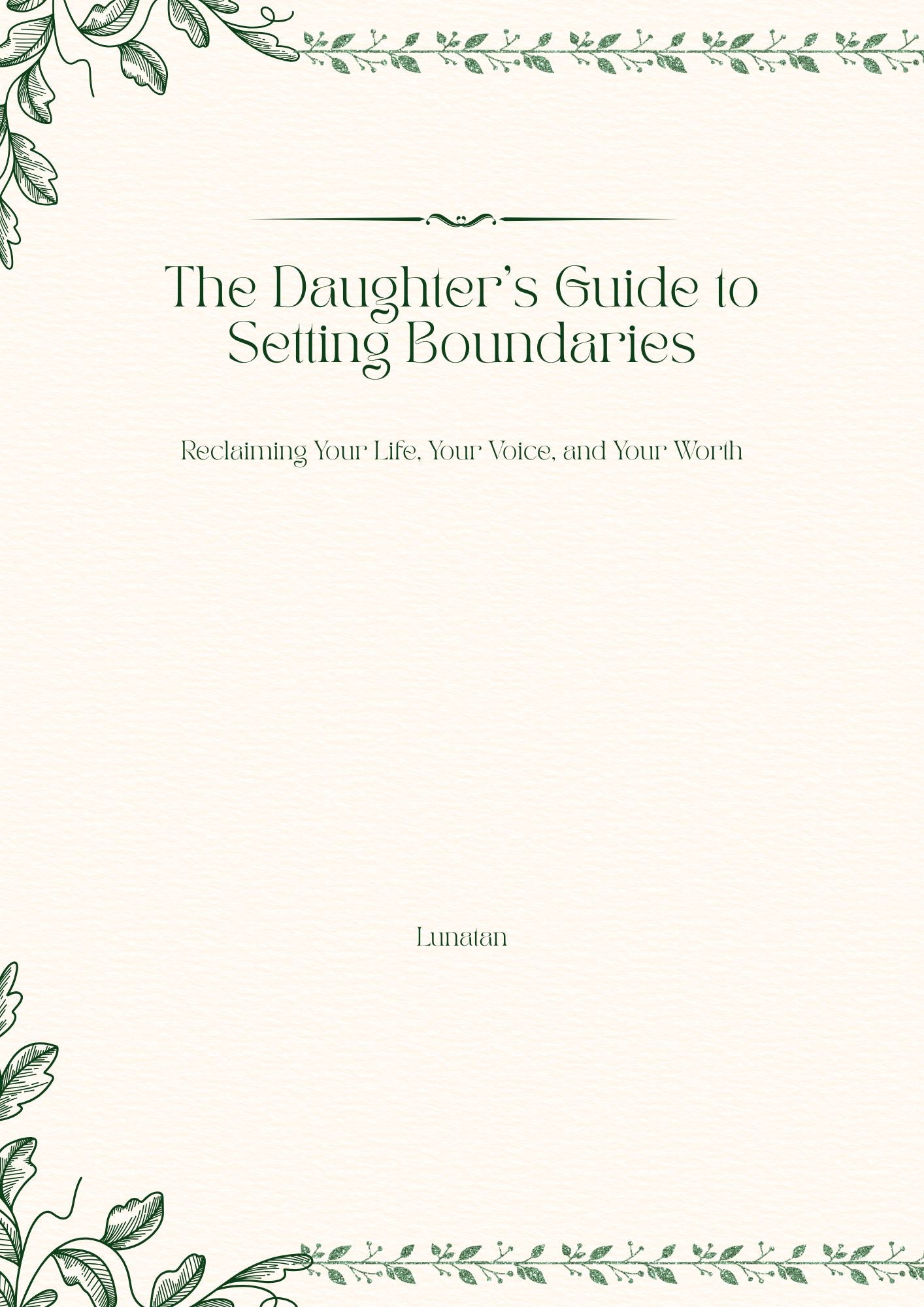 The Daughter’s Guide to Setting Boundaries "Reclaiming Your Life, Your Voice, and Your Worth"